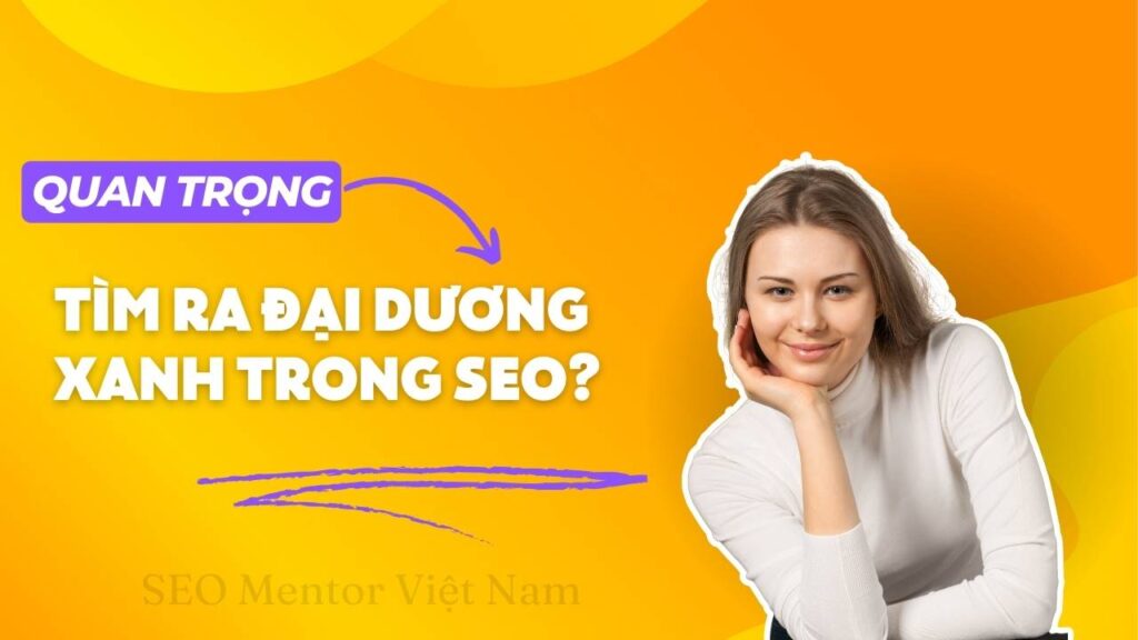 Làm sao để tìm ra đại dương xanh trong việc làm SEO?