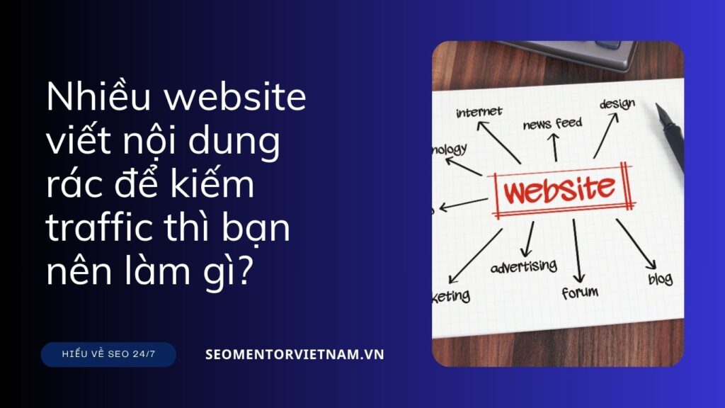 Nhiều website viết nội dung rác để kiếm traffic thì bạn nên làm gì?