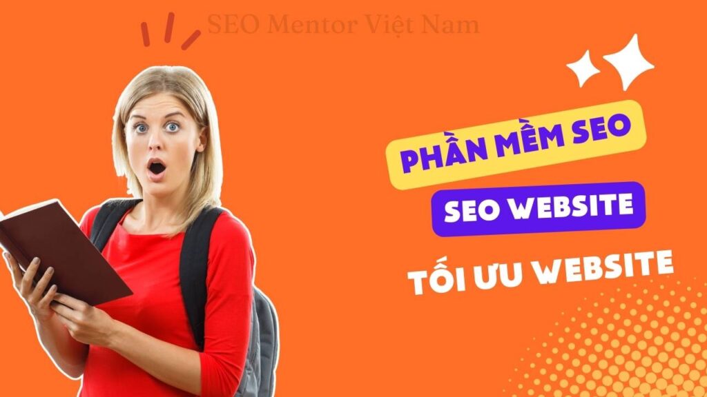 Phần mềm SEO website là gì? Người làm SEO cần dùng những phần mềm nào?