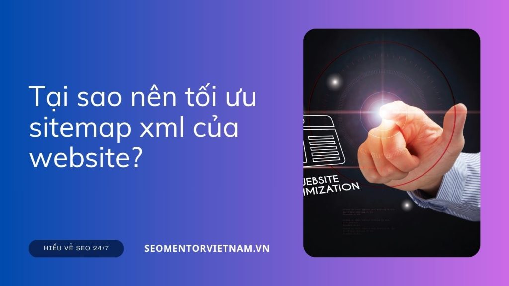 Sơ đồ website là gì? Tại sao nên tối ưu sitemap xml của website?