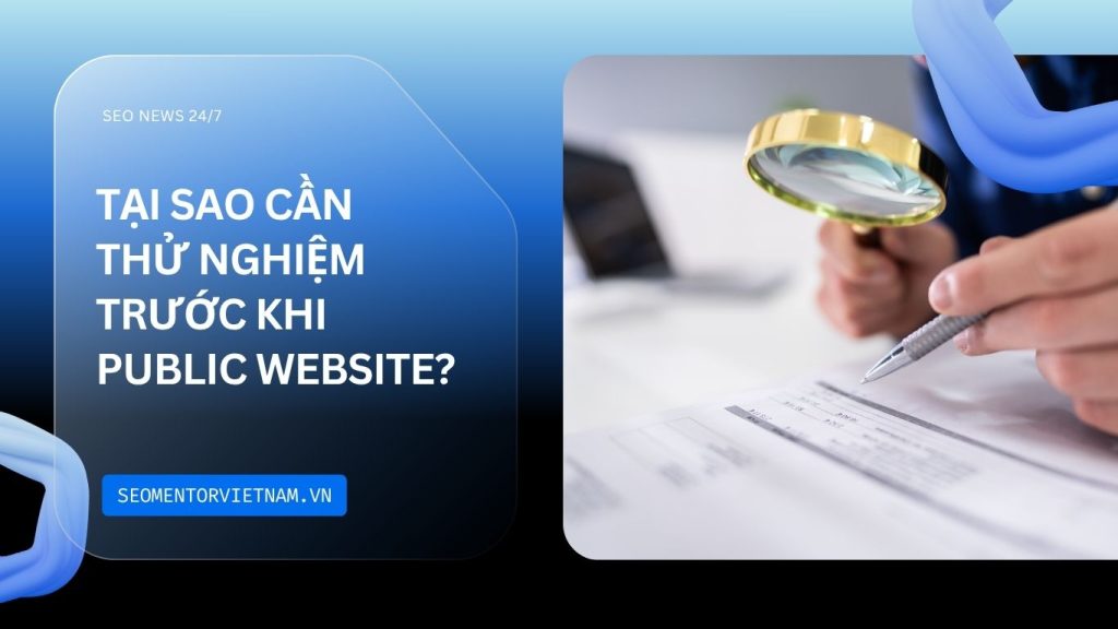 Thử nghiệm A/B là gì? Tại sao cần thử nghiệm trước khi public website của bạn?