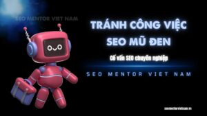 Vì sao nên tránh các doanh nghiệp tuyển dụng SEO mũ đen?