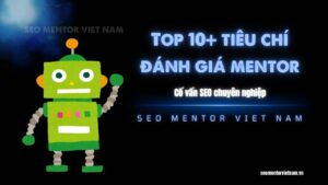 Top 10+ tiêu chí giúp bạn đánh giá người Mentor đúng với chí hướng của bạn