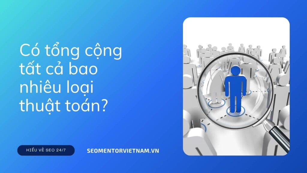 Google Algorithm là gì? Có tổng cộng tất cả bao nhiêu loại thuật toán?