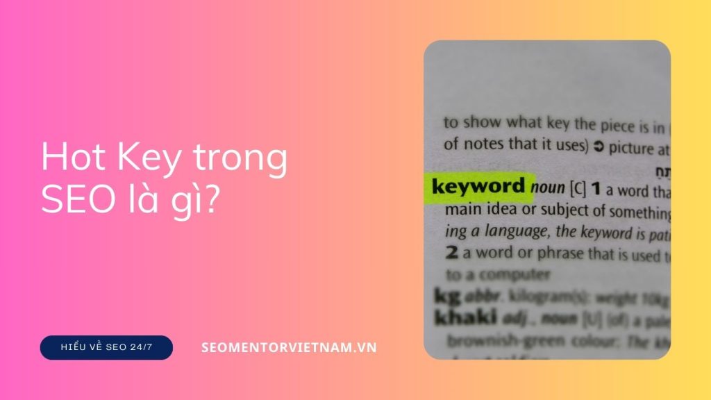 Hot Key trong SEO là gì? Làm sao để tìm được các từ khóa dạng này?