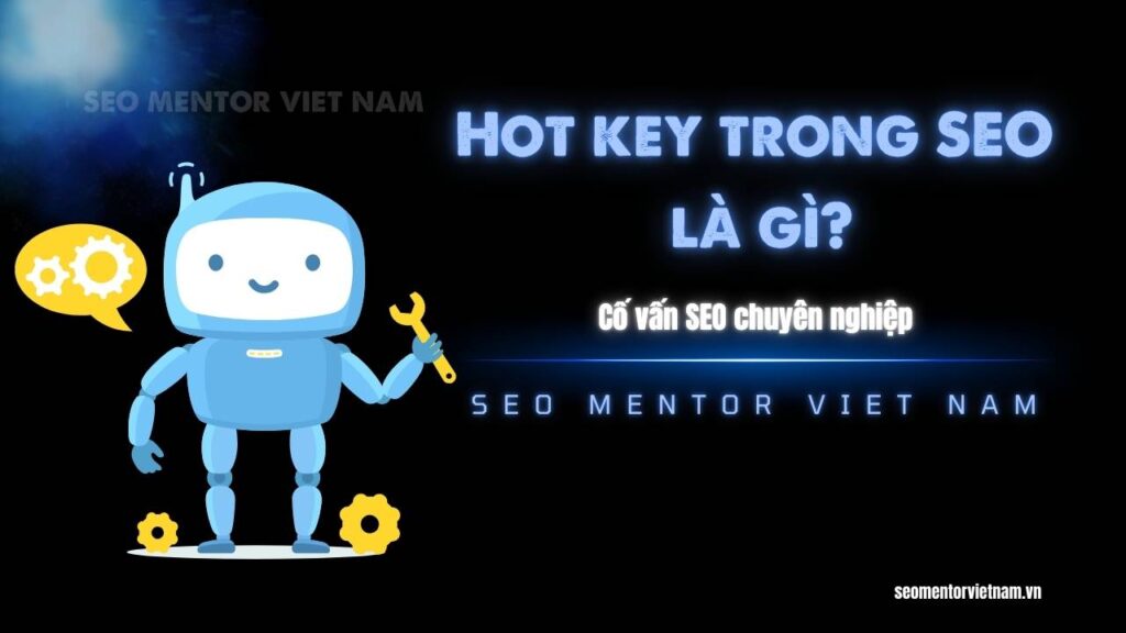 Hot Key trong SEO là gì? Làm sao để tìm được các từ khóa dạng này?