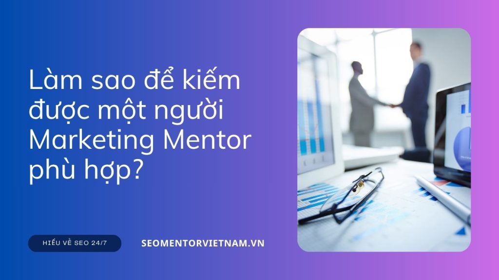 Làm sao để kiếm được một người Marketing Mentor phù hợp?