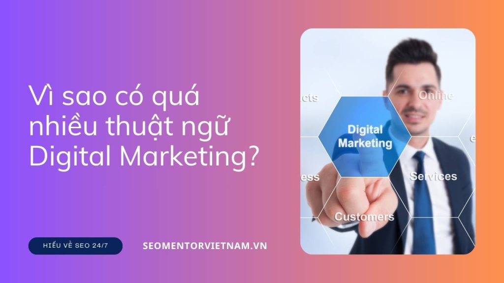 Vì sao có quá nhiều thuật ngữ Digital Marketing mà không thể áp dụng vào thực tế được?