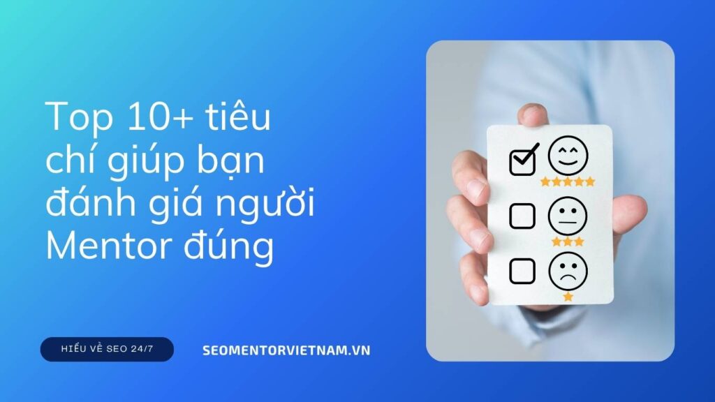Top 10+ tiêu chí giúp bạn đánh giá người Mentor đúng với chí hướng của bạn