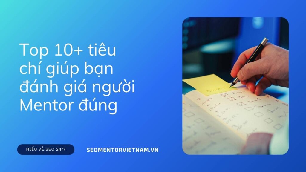 Top 10+ tiêu chí giúp bạn đánh giá người Mentor đúng với chí hướng của bạn