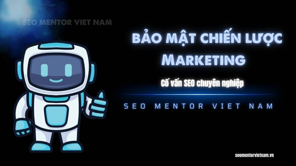 Vì sao chiến lược Marketing cần được bảo mật nhiều lớp?