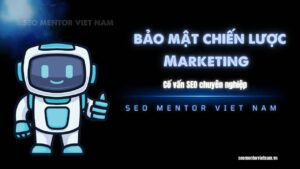 Vì sao chiến lược Marketing cần được bảo mật nhiều lớp?