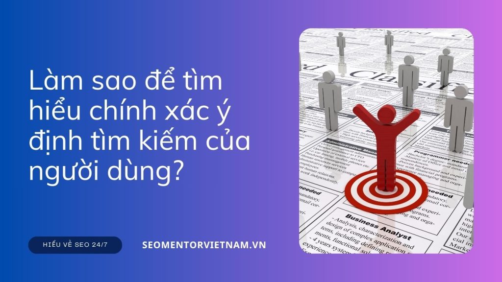 Làm sao để tìm hiểu chính xác ý định tìm kiếm của người dùng?