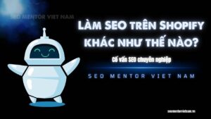 Làm SEO trên Shopify khác gì so với website bình thường?