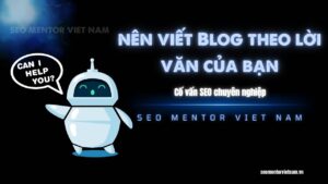 Tại sao nên viết Blog theo lời văn của bạn và đừng dựa dẫm vào AI?