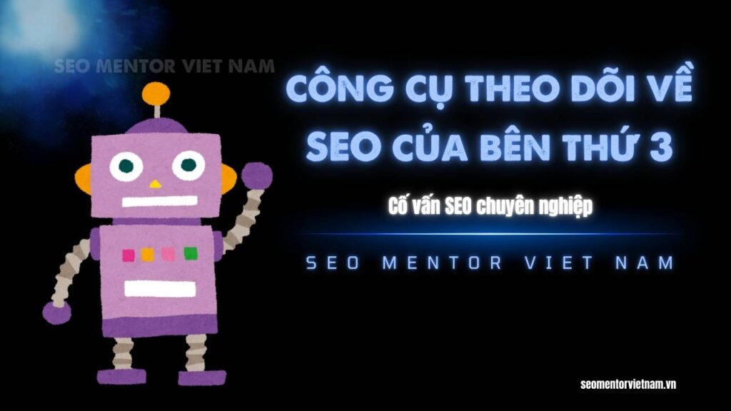 Tại sao các công cụ theo dõi về SEO của bên thứ 3 có nhiều dữ liệu bị sai và không chuẩn xác?