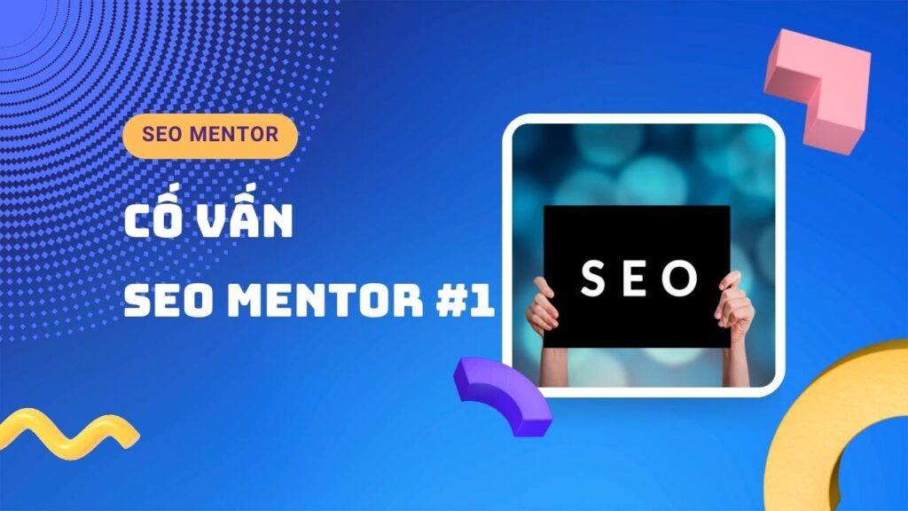 Dịch vụ cố vấn SEO, SEO Mentors tại Việt Nam