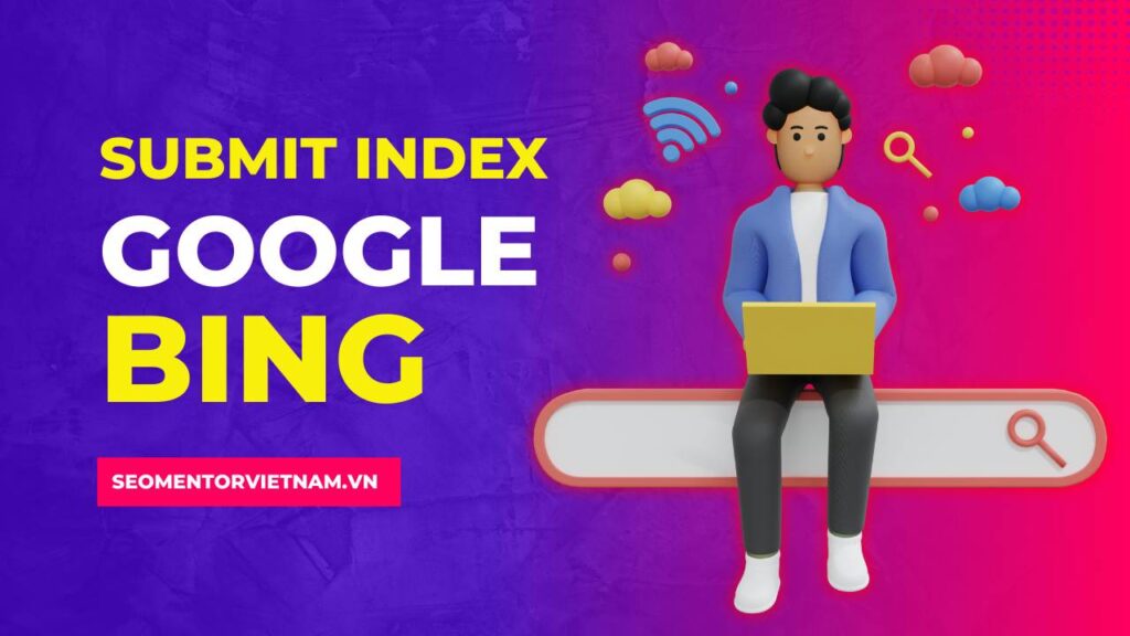 Hướng dẫn lập chỉ mục bài viết giúp index nhanh trên Google và Bing