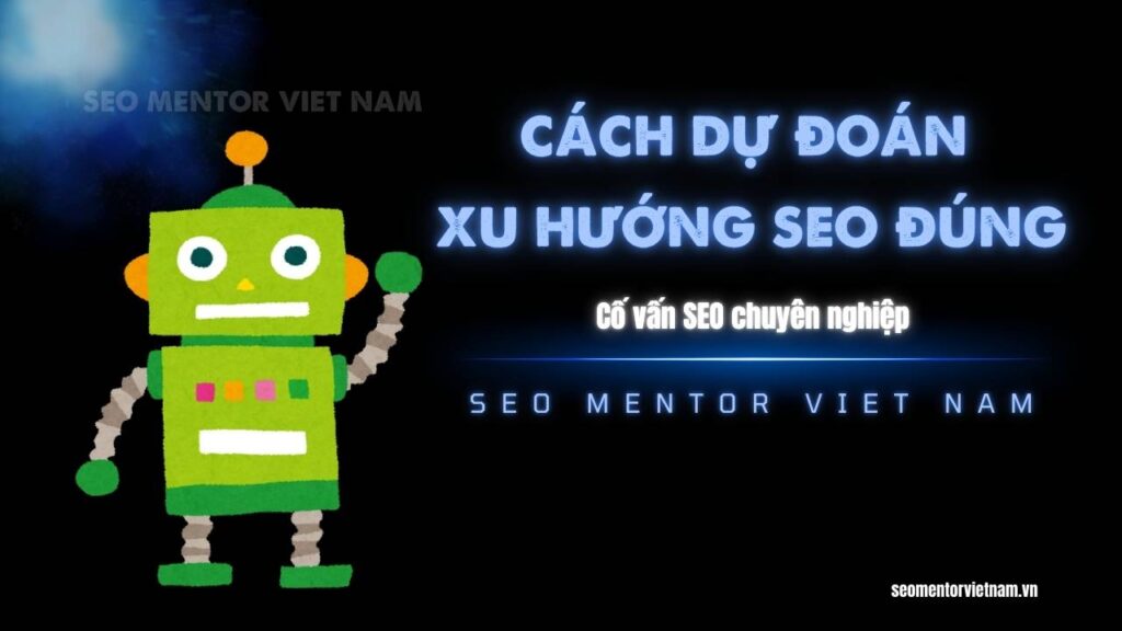 Những cách dự đoán xu hướng SEO theo ngành mà bạn cần nắm rõ