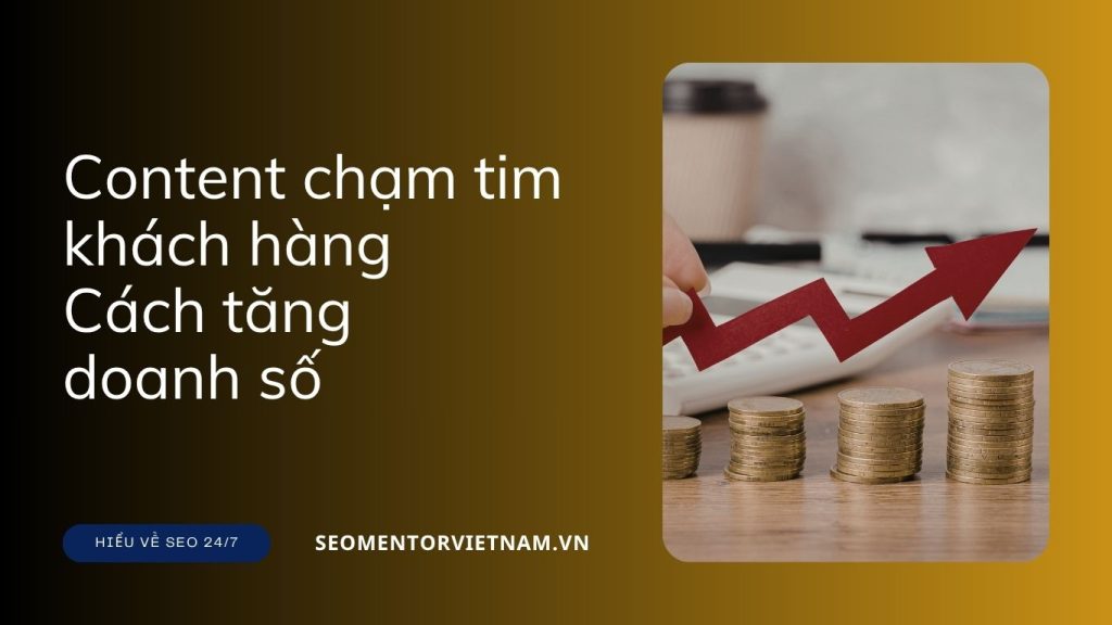 Content chạm tim khách hàng - Bí quyết tăng doanh số vượt trội