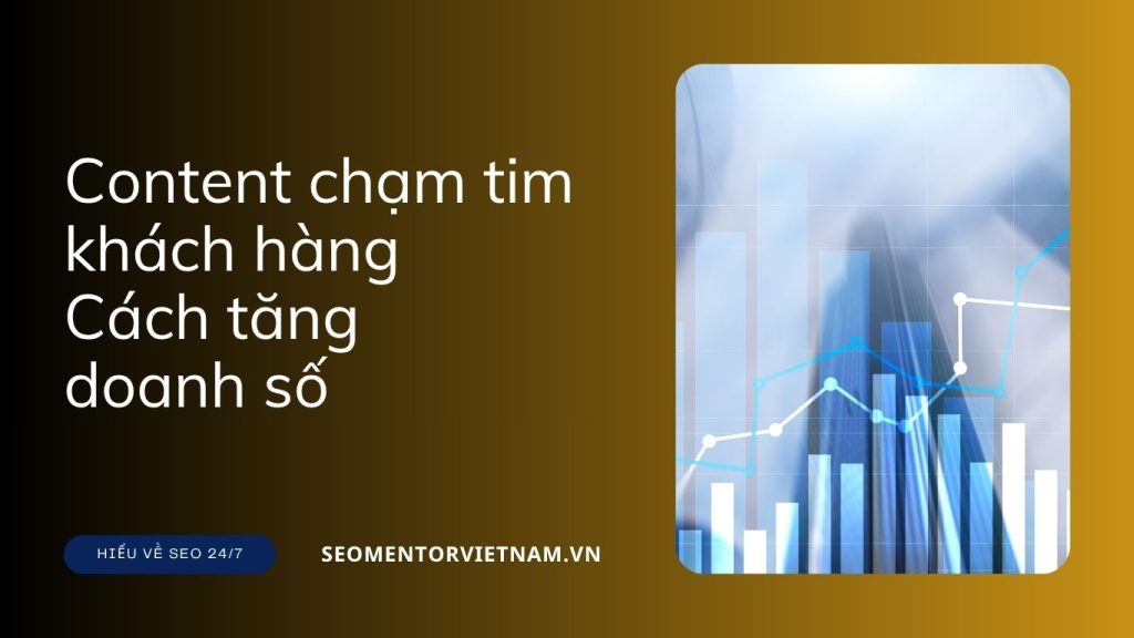 Content chạm tim khách hàng - Bí quyết tăng doanh số vượt trội