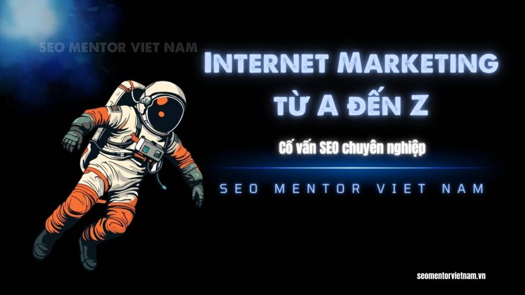 Internet Marketing A-Z: Từ chiến lược đến thực thi hiệu quả