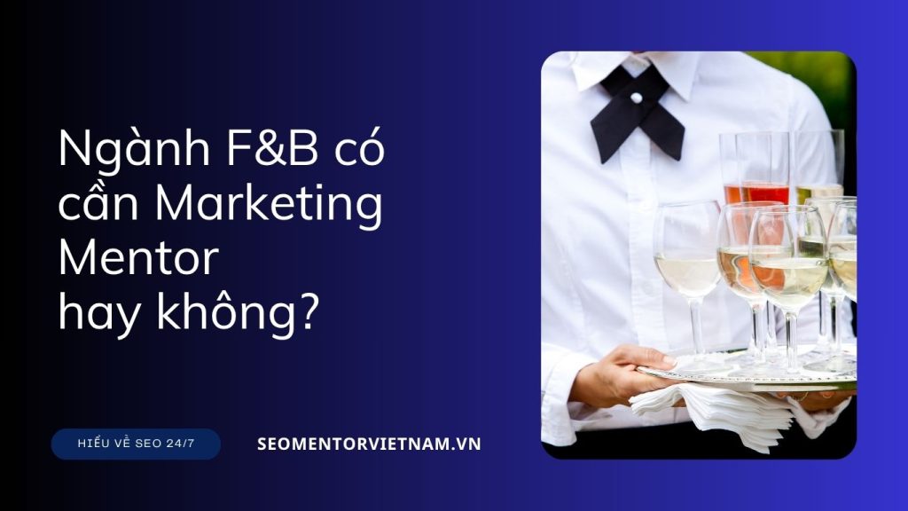 Ngành F&B có cần Marketing Mentor hay không?