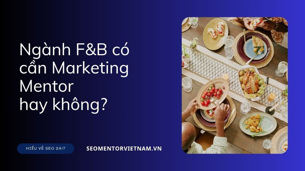 Ngành F&B có cần Marketing Mentor hay không?