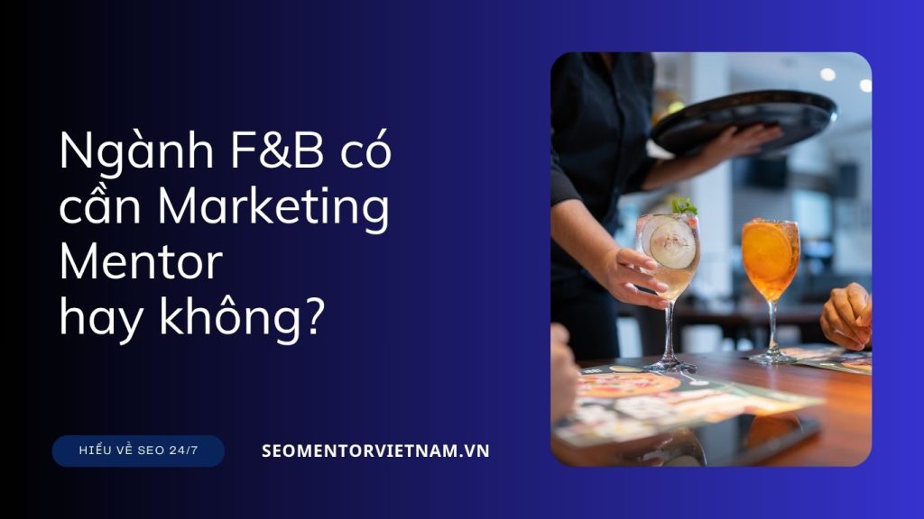 Ngành F&B có cần Marketing Mentor hay không?