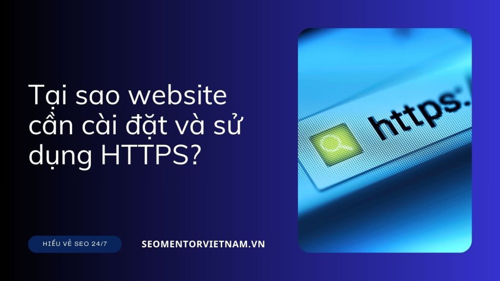 Tại sao website cần cài đặt và sử dụng HTTPS?