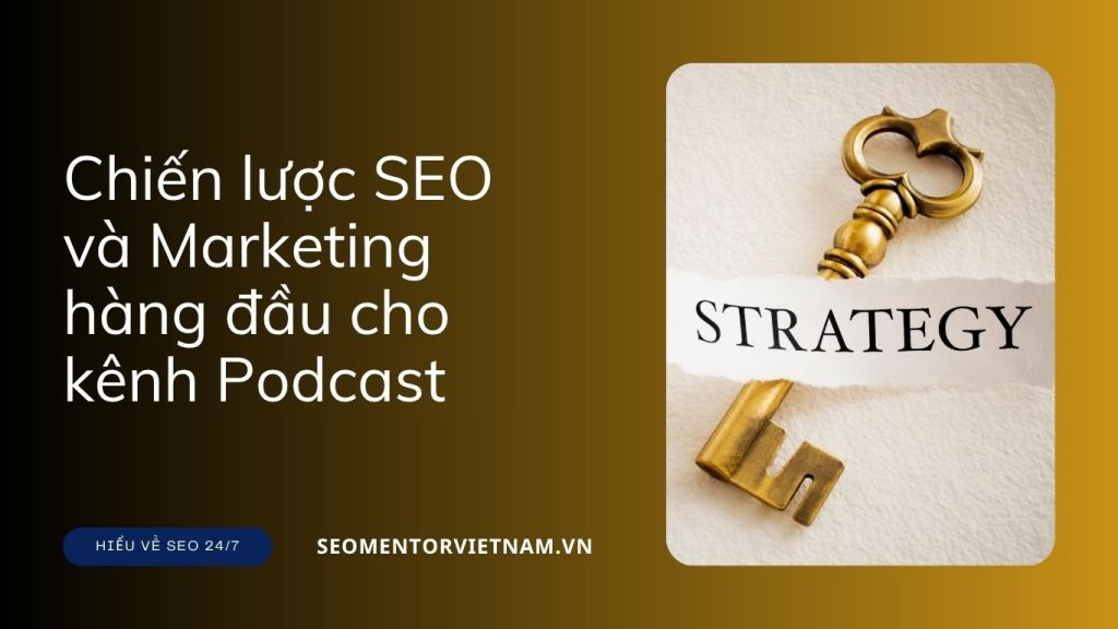 Top 10+ chiến lược SEO và Marketing hàng đầu cho kênh Podcast