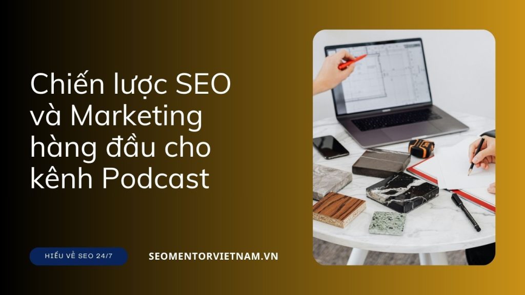 Top 10+ chiến lược SEO và Marketing hàng đầu cho kênh Podcast