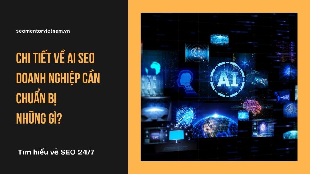 Chi tiết về AI SEO là gì? Doanh nghiệp cần chuẩn bị những gì?