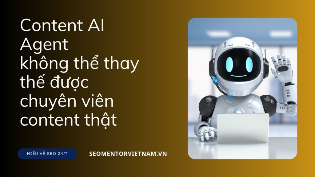 Vì sao content tự động từ AI Agent không thể thay thế được chuyên viên content thật?