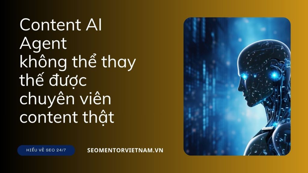 Vì sao content tự động từ AI Agent không thể thay thế được chuyên viên content thật?