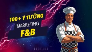 100+ ý tưởng tiếp thị Marketing hay cho ngành F&B