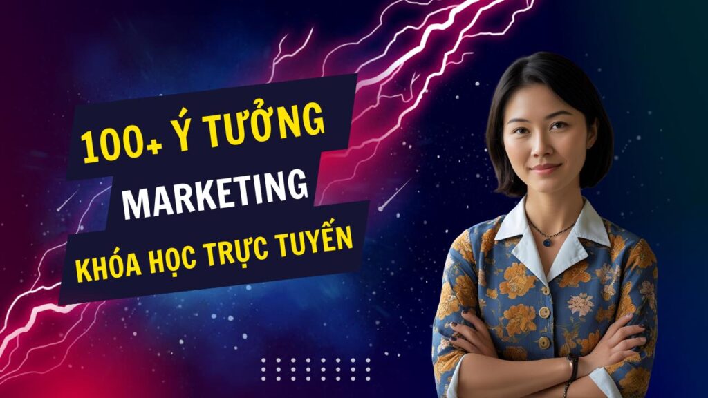 100+ ý tưởng tiếp thị Marketing hay về các khóa học trực tuyến