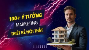 100+ ý tưởng tiếp thị Marketing hay về dịch vụ thiết kế nội thất