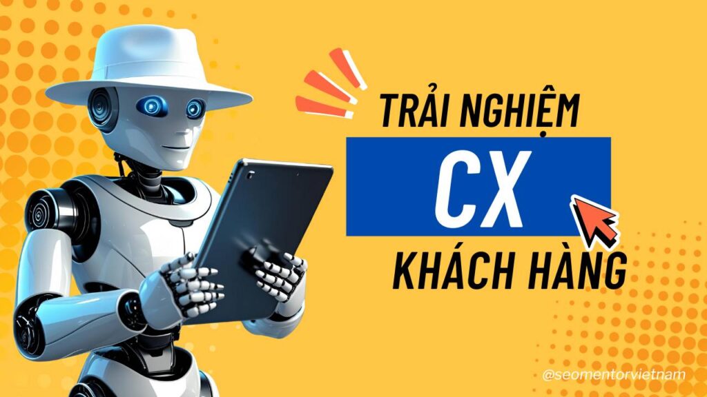 Trải nghiệm khách hàng (CX) là gì?