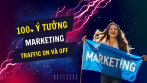 100+ cách sử dụng tiếp thị bằng đa kênh giúp bạn kiếm traffic online và offline hiệu quả