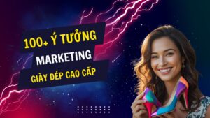 100+ ý tưởng tiếp thị Marketing hay về giày dép cao cấp