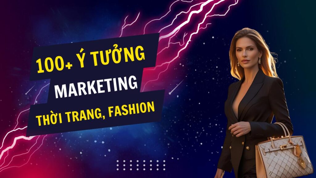 100+ ý tưởng tiếp thị Marketing hay về thời trang nam nữ, fashion