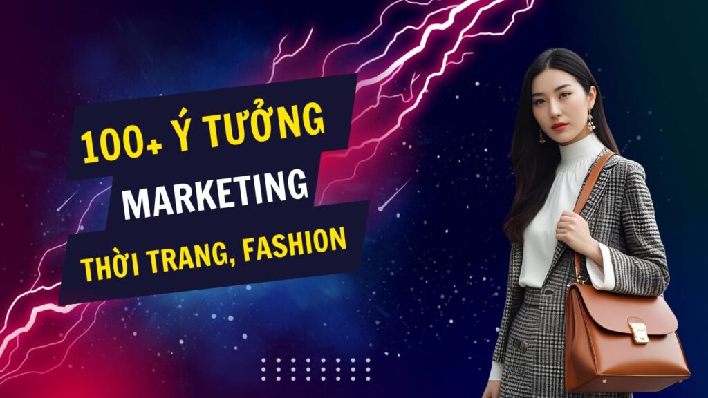 100+ ý tưởng tiếp thị Marketing hay về thời trang nam nữ, fashion
