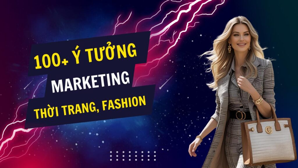 100+ ý tưởng tiếp thị Marketing hay về thời trang nam nữ, fashion