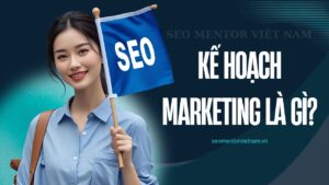 Kế hoạch Marketing là gì? Làm thế nào để tạo một kế hoạch tiếp thị trơn tru?
