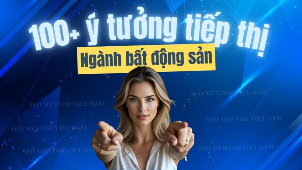 100+ ý tưởng tiếp thị Marketing hay về ngành bất động sản