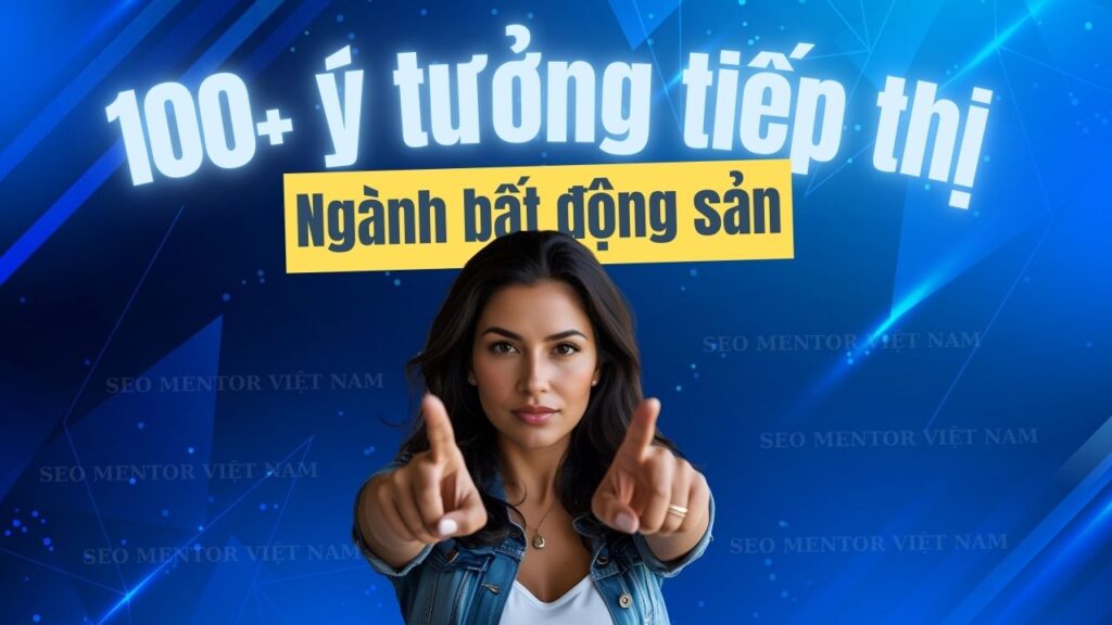 100+ ý tưởng tiếp thị Marketing hay về ngành bất động sản