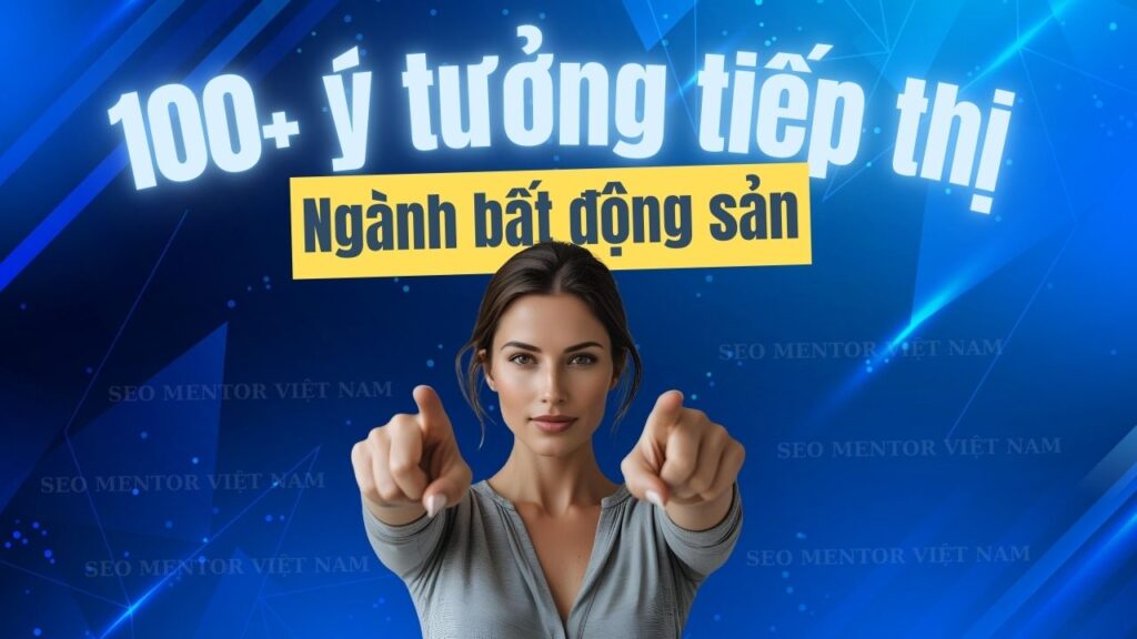 100+ ý tưởng tiếp thị Marketing hay về ngành bất động sản