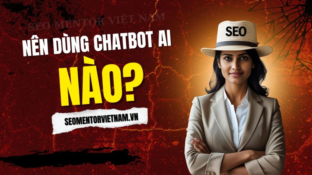 Bạn nên sử dụng chatbot AI nào để tối ưu hoạt động hiệu quả cho doanh nghiệp của mình?