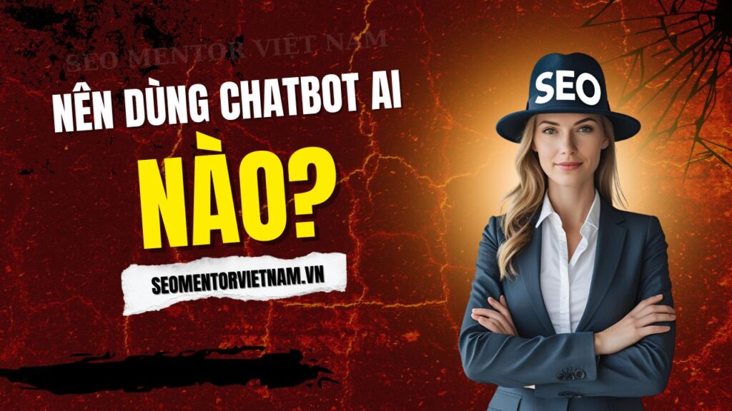 Bạn nên sử dụng chatbot AI nào để tối ưu hoạt động hiệu quả cho doanh nghiệp của mình?